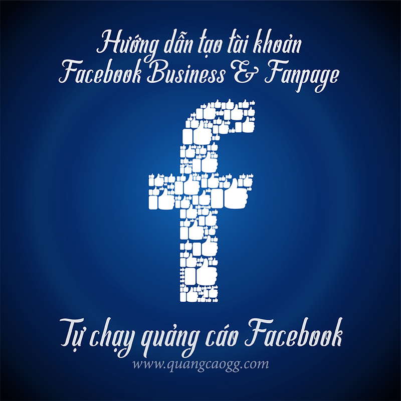 Hướng dẫn tạo tài khoản Facebook Business và Fanpage để chuẩn bị chạy quảng cáo Facebook